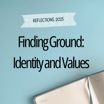 Reflections 2025 - Finding Ground - Identity and Values