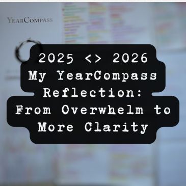 My YearCompass Reflection: From Overwhelm to More Clarity